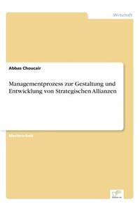 Managementprozess zur Gestaltung und Entwicklung von Strategischen Allianzen