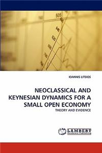 Neoclassical and Keynesian Dynamics for a Small Open Economy