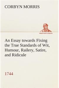 Essay towards Fixing the True Standards of Wit, Humour, Railery, Satire, and Ridicule (1744)