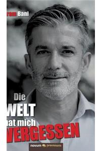Die Welt hat mich vergessen