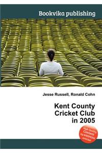 Kent County Cricket Club in 2005