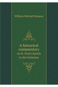 A Historical Commentary on St. Paul's Epistle to the Galatians