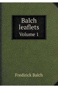 Balch Leaflets Volume 1