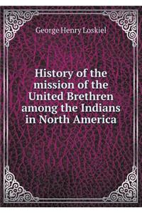 History of the Mission of the United Brethren Among the Indians in North America