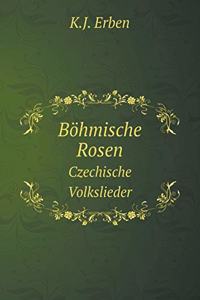 Böhmische Rosen Czechische Volkslieder