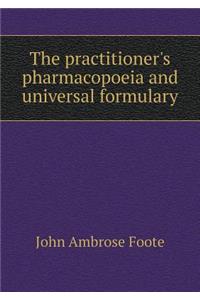 The Practitioner's Pharmacopoeia and Universal Formulary