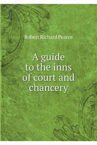 A guide to the inns of court and chancery