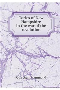 Tories of New Hampshire in the War of the Revolution
