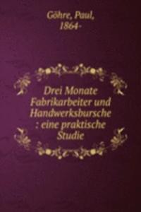 Drei Monate Fabrikarbeiter und Handwerksbursche : eine praktische Studie