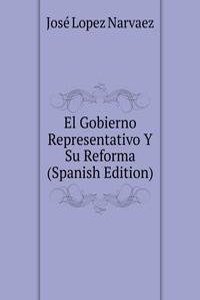 El Gobierno Representativo Y Su Reforma (Spanish Edition)