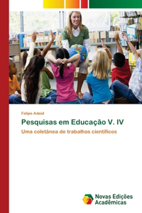 Pesquisas em Educação V. IV