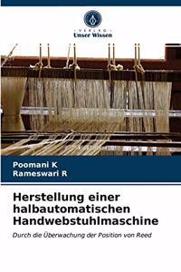Herstellung einer halbautomatischen Handwebstuhlmaschine