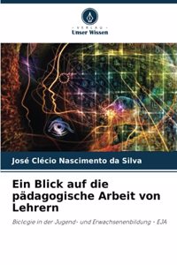 Blick auf die pädagogische Arbeit von Lehrern