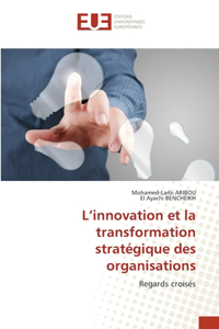 L'innovation et la transformation stratégique des organisations