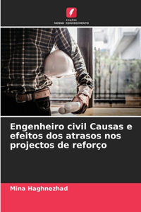 Engenheiro civil Causas e efeitos dos atrasos nos projectos de reforço
