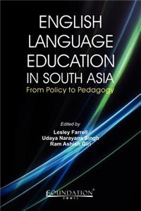 English Language Education in South Asia: From Policy to Pedagogy
