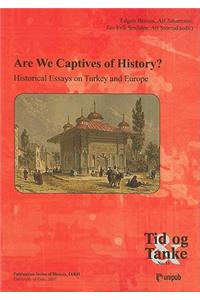 Are We Captives of History?