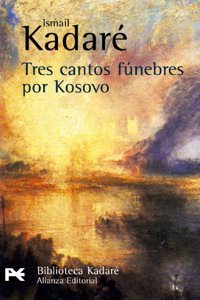Tres Cantos Funebres Por Kosovo / Three Elegies for Kosovo (Biblioteca de autor)
