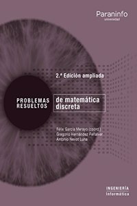 Problemas resueltos de matematica discreta. 2a edicion ampliada
