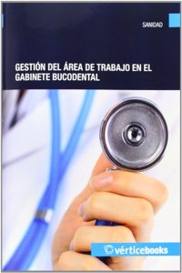 Gestion Del Area De Trabajo En El Gabinete Bucodental