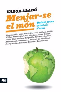 Menjar-se el mon: Quinze joves catalans d'avui (Catalan Edition)