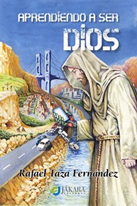Aprendiendo a ser Dios (Spanish Edition)