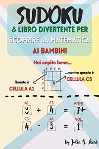 Sudoku & Libro divertente per scoprire la matematica ai bambini: 101 griglie di puzzle 4x4, 6x6 per bambini e principianti + >1,000 operazioni matematiche