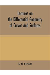 Lectures on the differential geometry of curves and surfaces