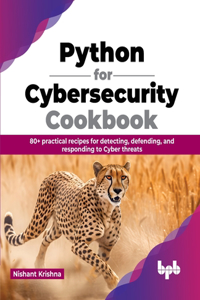 Python for Cybersecurity Cookbook