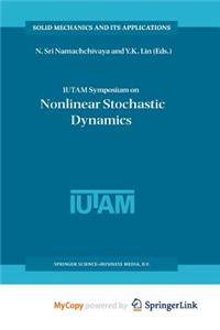 Iutam Symposium on Nonlinear Stochastic Dynamics