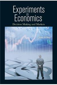 Experiments in Economics: Decision Making and Markets