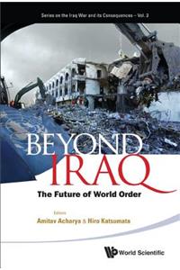 Beyond Iraq: The Future of World Order