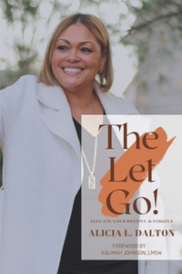 The Let Go! Elevate Your Destiny and Forgive