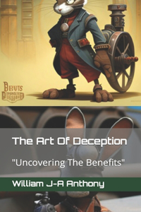 Art Of Deception: "Uncovering The Benefits"