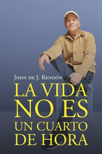 La vida no es un cuarto de hora