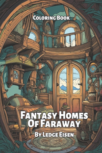 Fantasy Homes Of Faraway Coloring Book
