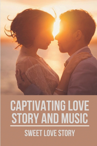 Captivating Love Story And Music