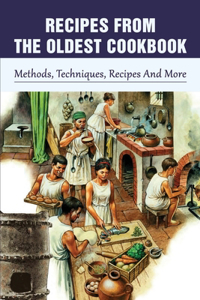 Recipes From The Oldest Cookbook