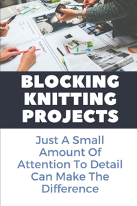 Blocking Knitting Projects