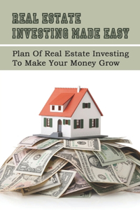 Real Estate Investing Made Easy