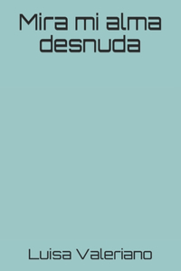 Mira mi alma desnuda