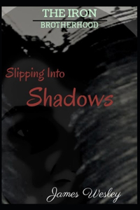 Slipping Into Shadows