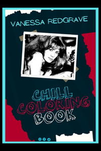 Vanessa Redgrave Chill Coloring Book