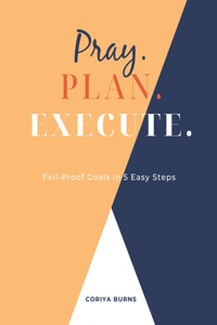 Pray. Plan. Execute.