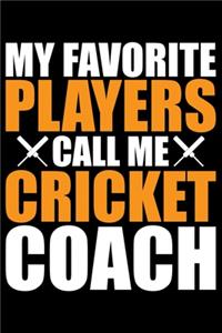 My Favorite Players Call Me Cricket Coach