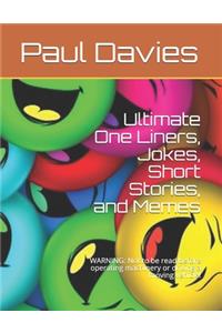 Ultimate One Liners, Jokes, Short Stories, and Memes