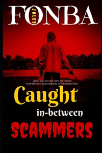 Caught in-between Scammers