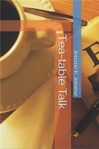 Tea-table Talk