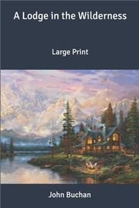 A Lodge in the Wilderness: Large Print