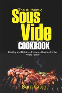 The Authentic Sous Vide Cookbook